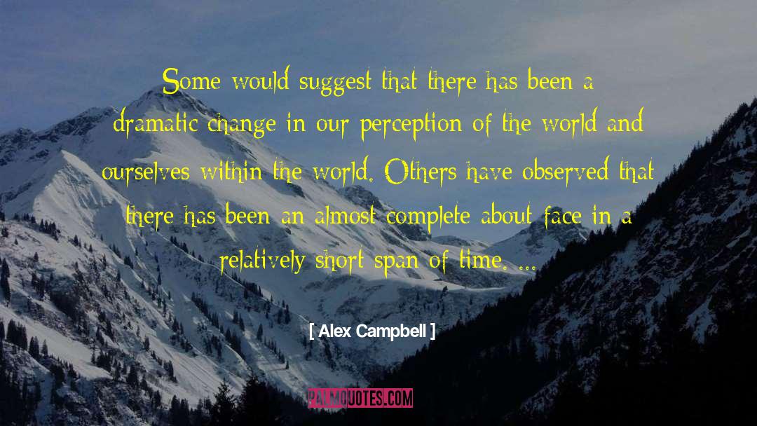 Dramatic Change quotes by Alex Campbell
