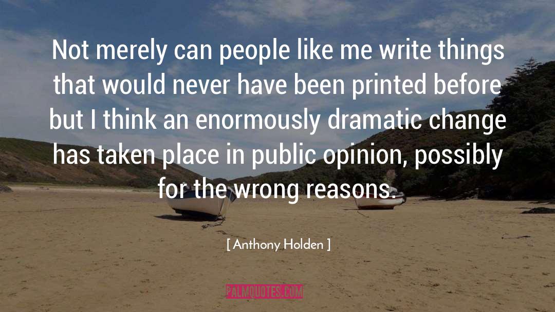 Dramatic Change quotes by Anthony Holden