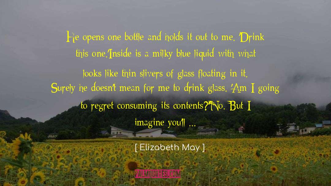 Dramatic Effect quotes by Elizabeth May