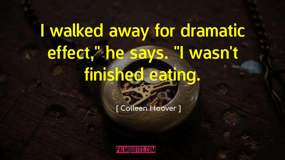 Dramatic Effect quotes by Colleen Hoover