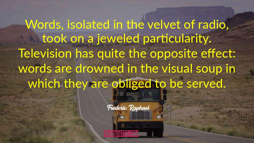 Dramatic Effect quotes by Frederic Raphael