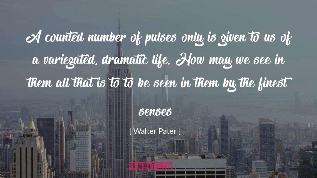 Dramatic Life quotes by Walter Pater
