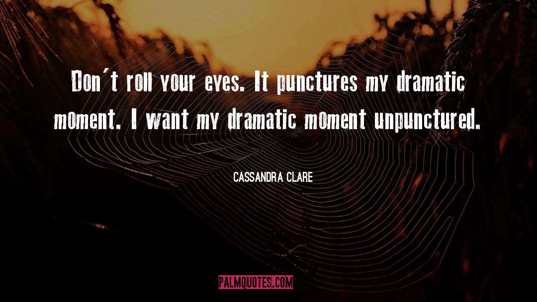 Dramatic Moment quotes by Cassandra Clare