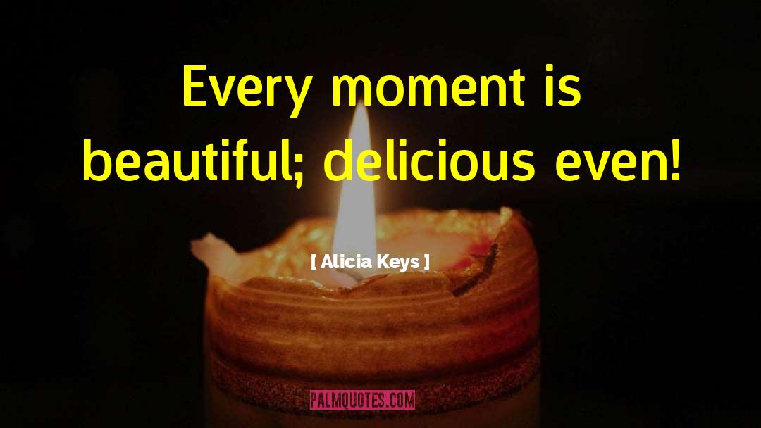 Dramatic Moment quotes by Alicia Keys