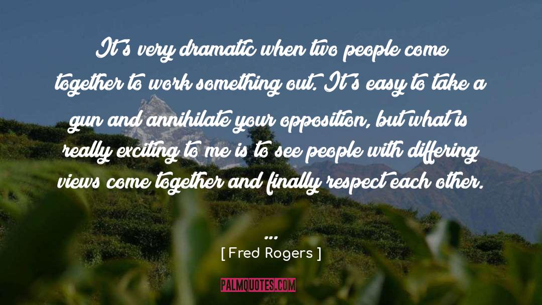 Dramatic quotes by Fred Rogers