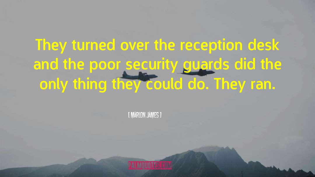 Dramatic Security Guards quotes by Marlon James