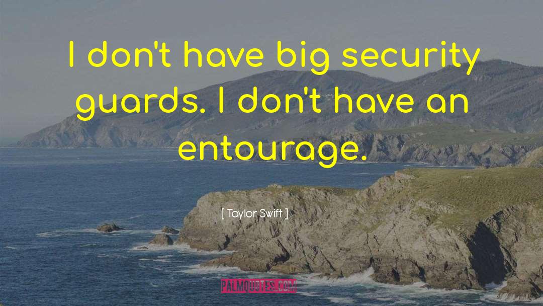 Dramatic Security Guards quotes by Taylor Swift