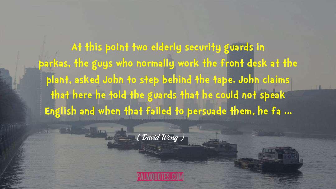 Dramatic Security Guards quotes by David Wong