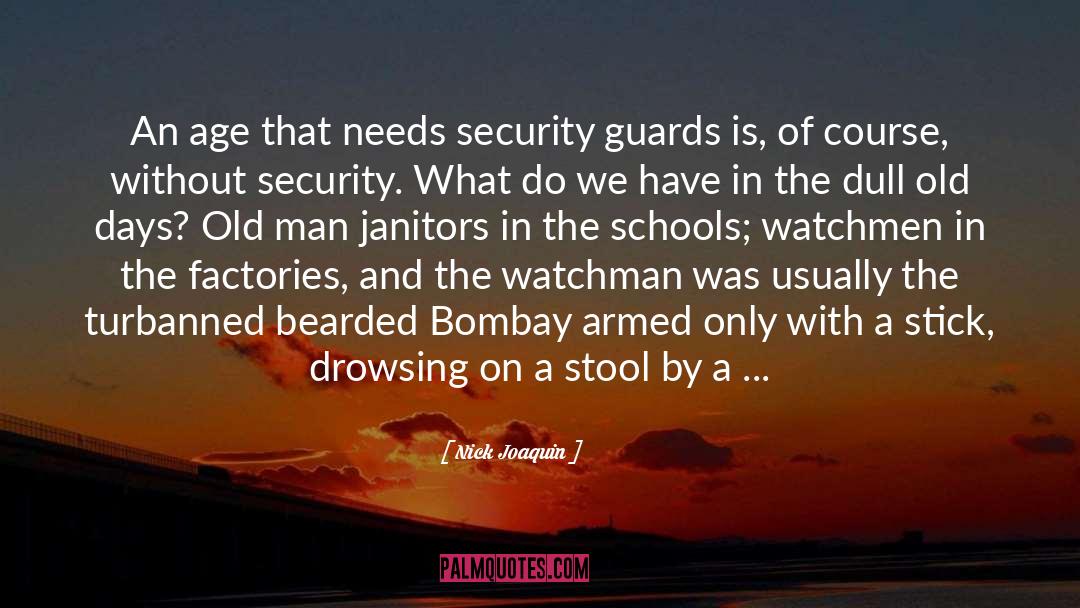 Dramatic Security Guards quotes by Nick Joaquin