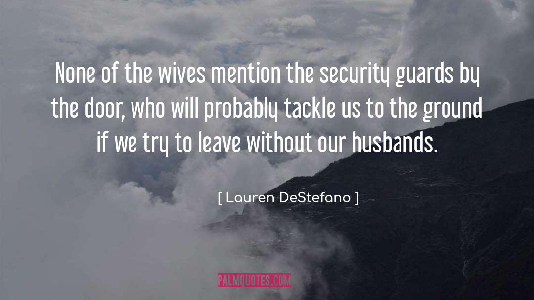 Dramatic Security Guards quotes by Lauren DeStefano