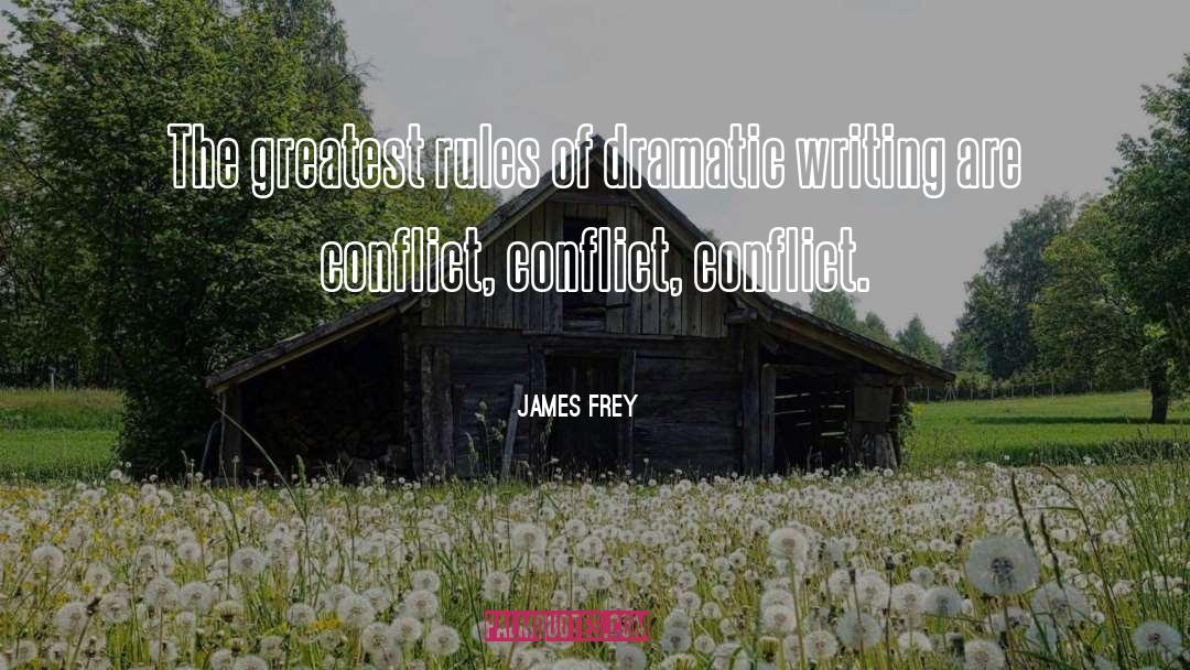 Dramatic Writing quotes by James Frey