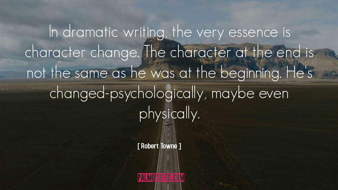 Dramatic Writing quotes by Robert Towne