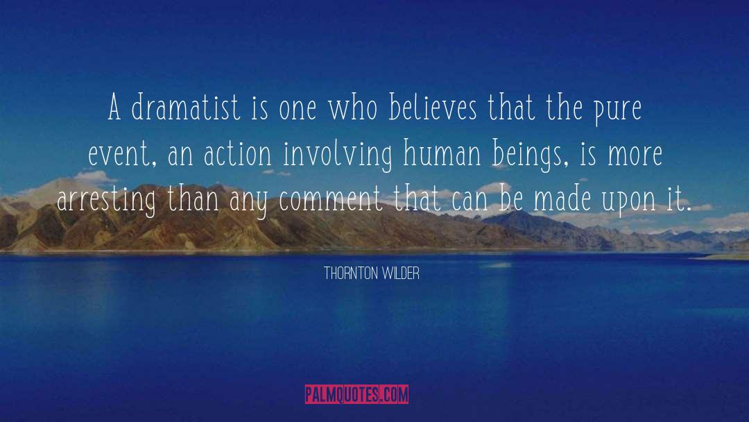 Dramatist quotes by Thornton Wilder
