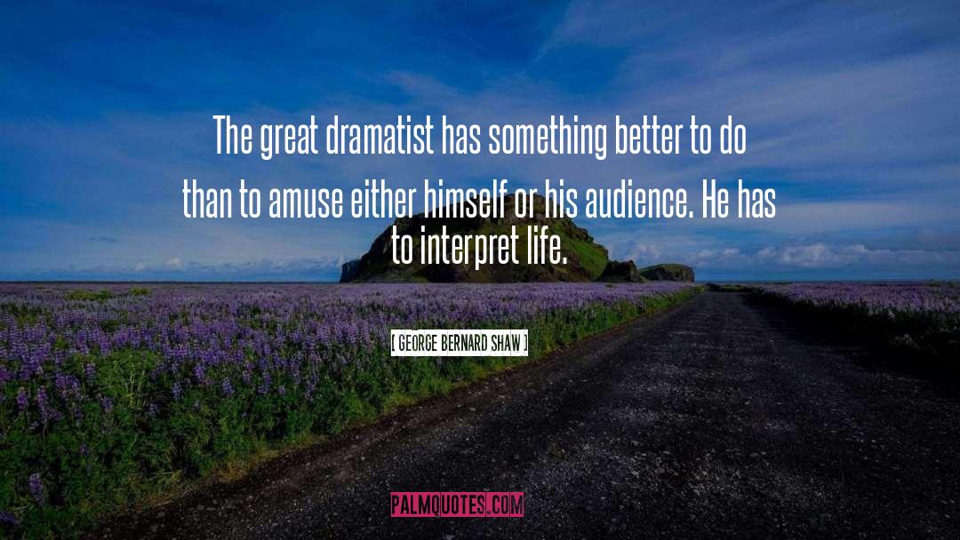 Dramatist quotes by George Bernard Shaw