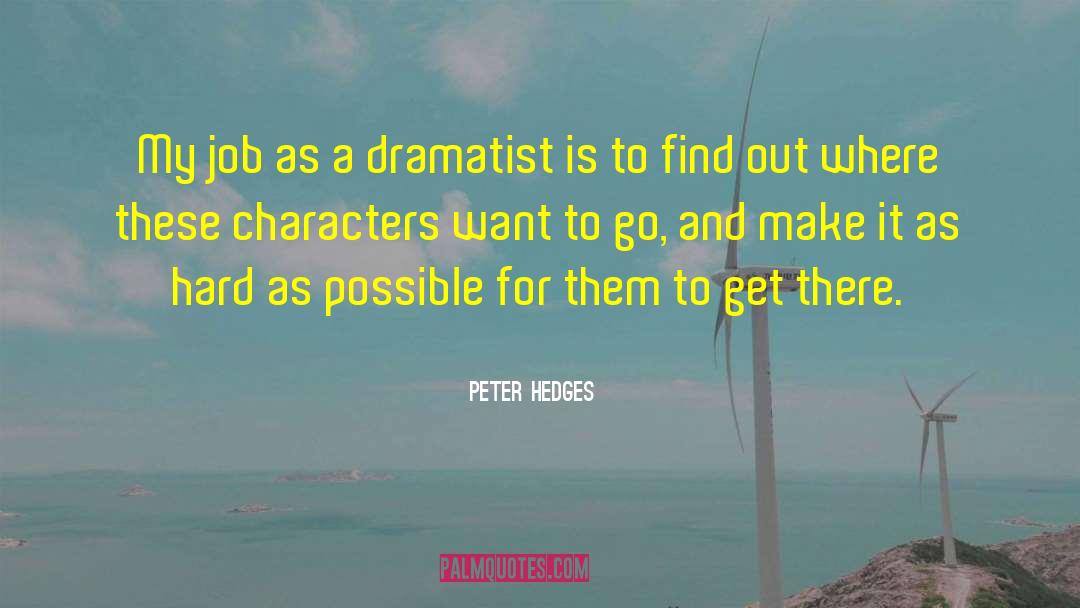 Dramatist quotes by Peter Hedges