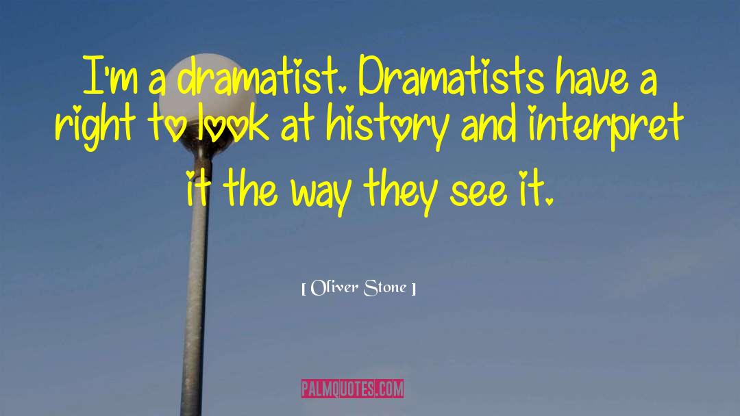 Dramatist quotes by Oliver Stone