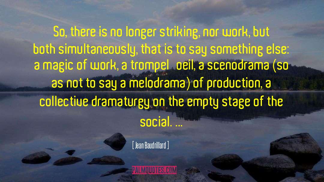 Dramaturgy quotes by Jean Baudrillard