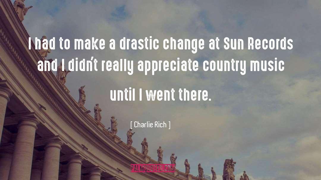 Drastic Change quotes by Charlie Rich