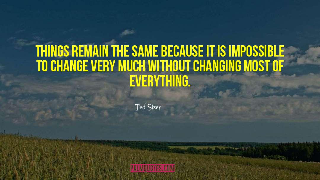 Drastic Change quotes by Ted Sizer
