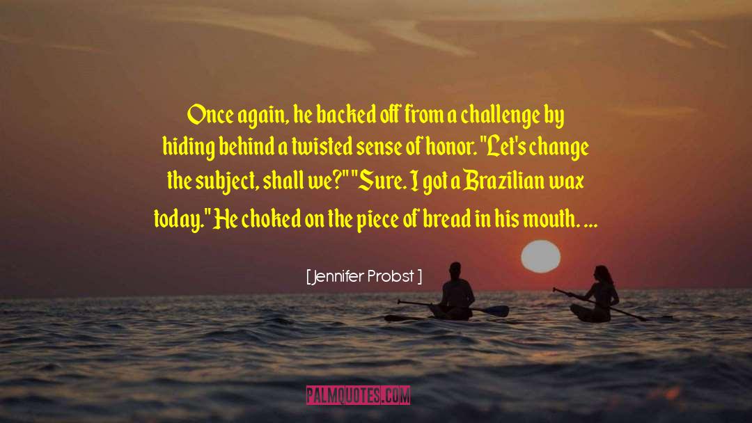 Drastic Change quotes by Jennifer Probst
