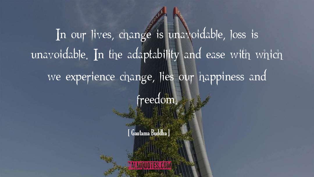 Drastic Change quotes by Gautama Buddha