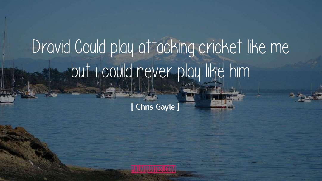 Dravid quotes by Chris Gayle