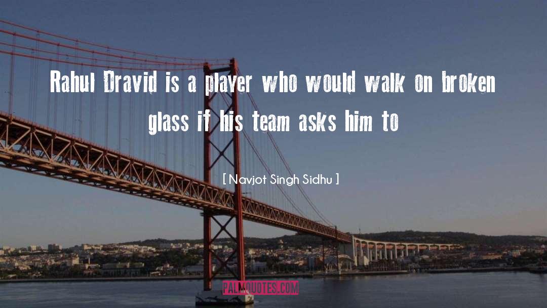 Dravid quotes by Navjot Singh Sidhu