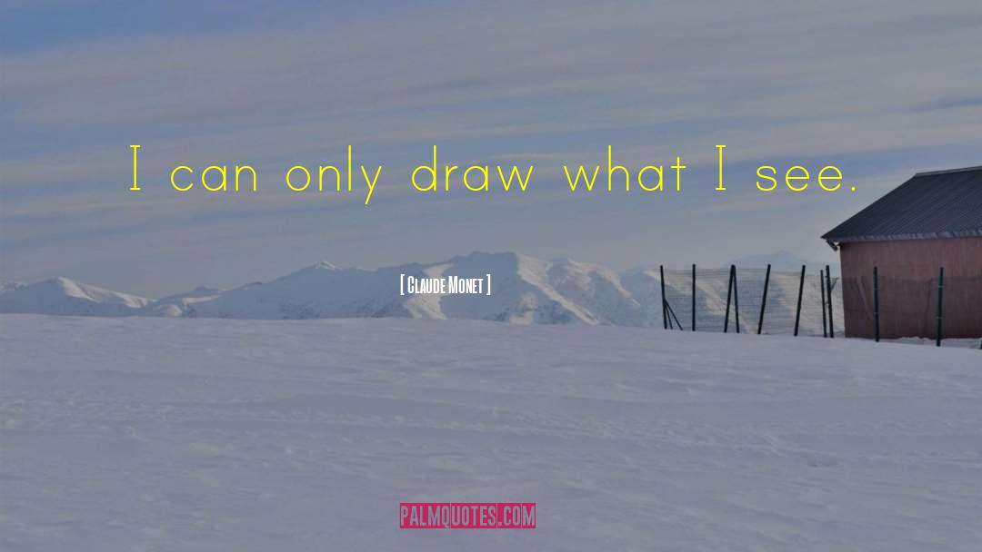 Draw Bridge quotes by Claude Monet