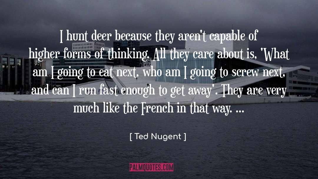 Draw Higher Forms quotes by Ted Nugent