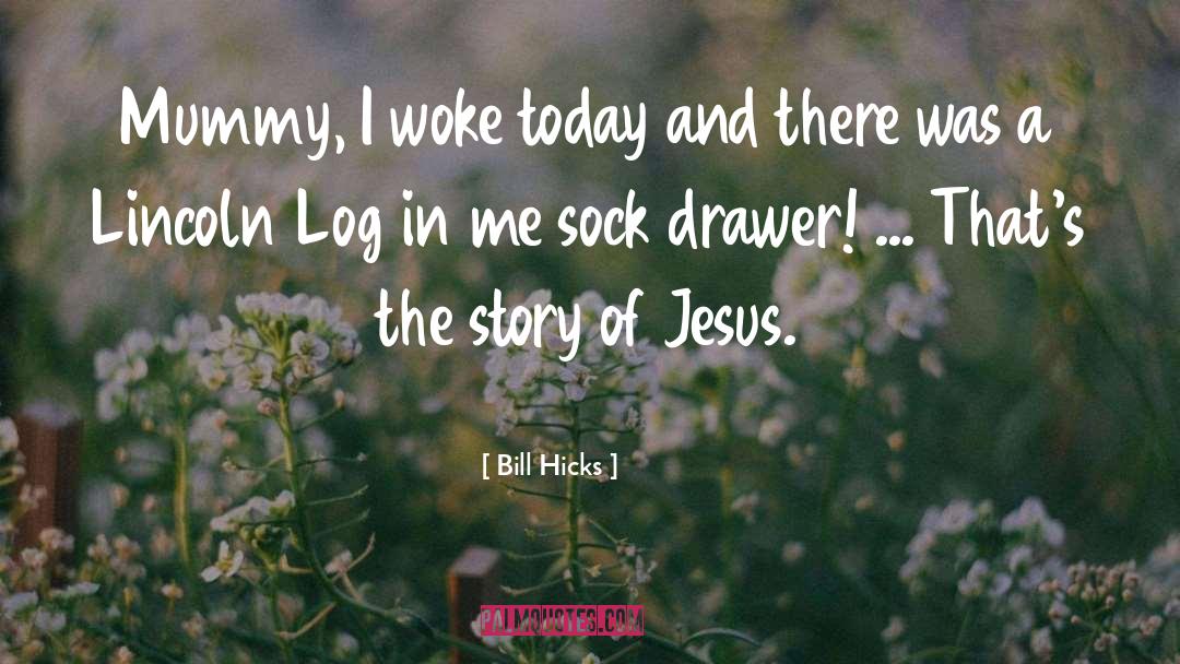 Drawer quotes by Bill Hicks