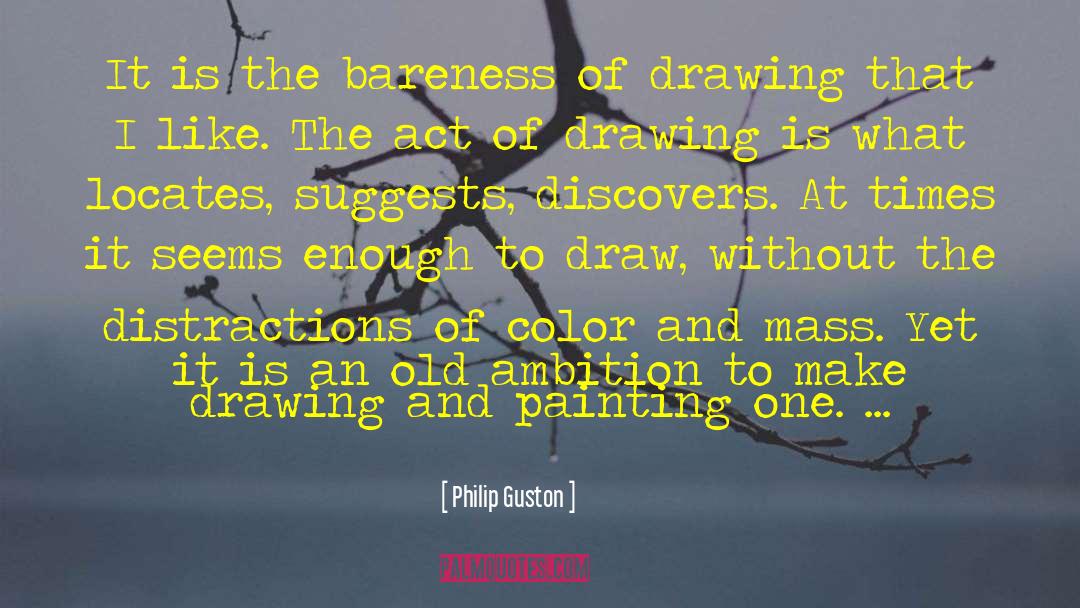 Drawing And Painting quotes by Philip Guston
