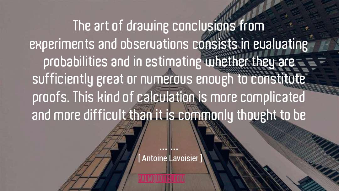 Drawing Conclusions quotes by Antoine Lavoisier