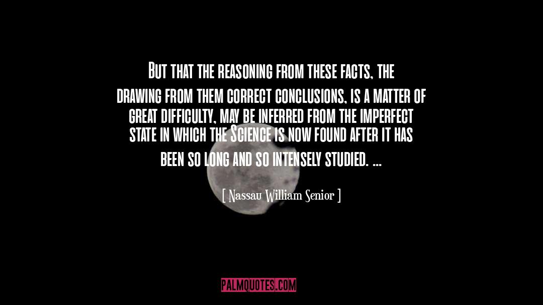 Drawing Conclusions quotes by Nassau William Senior