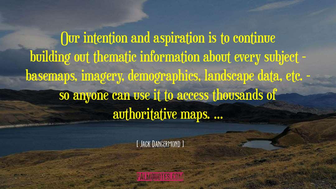 Drawled Maps quotes by Jack Dangermond