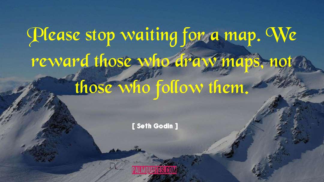 Drawled Maps quotes by Seth Godin