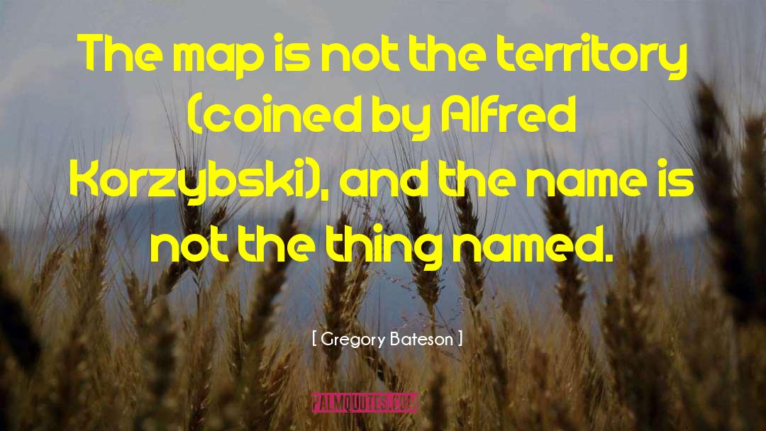 Drawled Maps quotes by Gregory Bateson