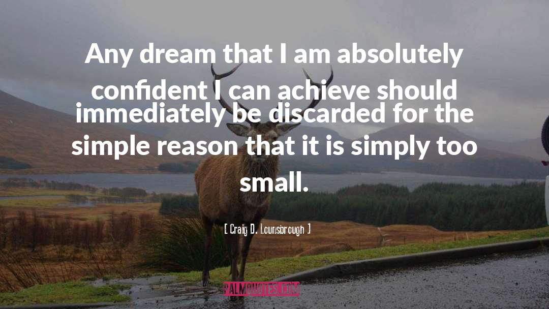 Dream Accomplished quotes by Craig D. Lounsbrough