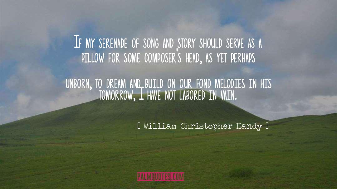 Dream And Build quotes by William Christopher Handy