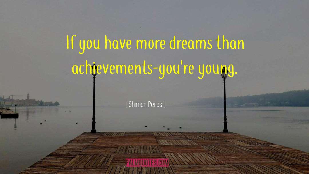 Dream Big quotes by Shimon Peres