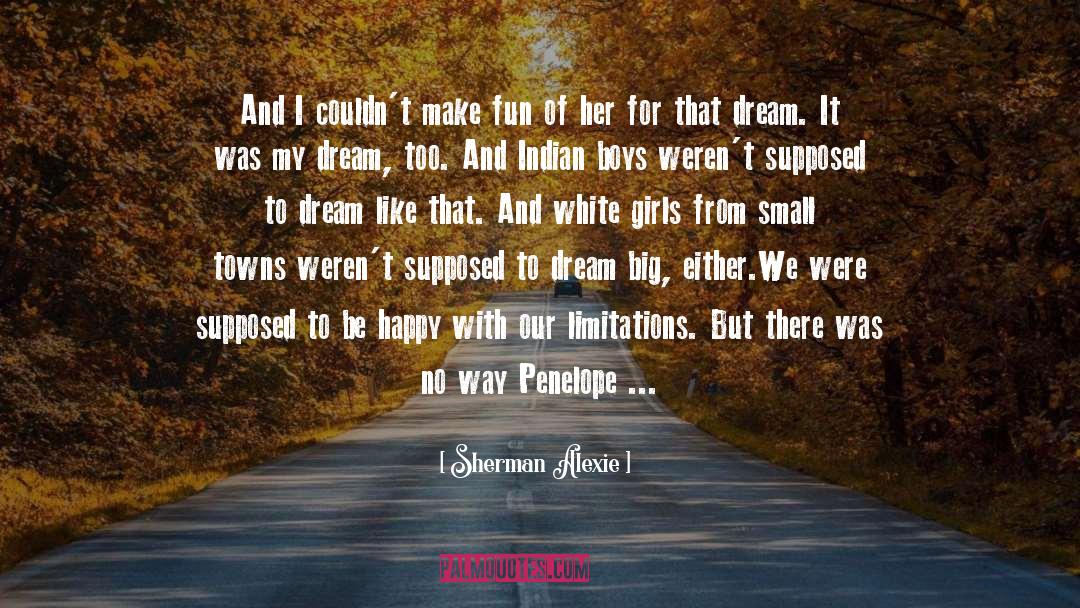 Dream Big quotes by Sherman Alexie