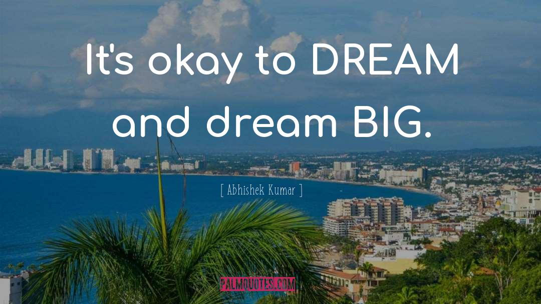 Dream Big quotes by Abhishek Kumar