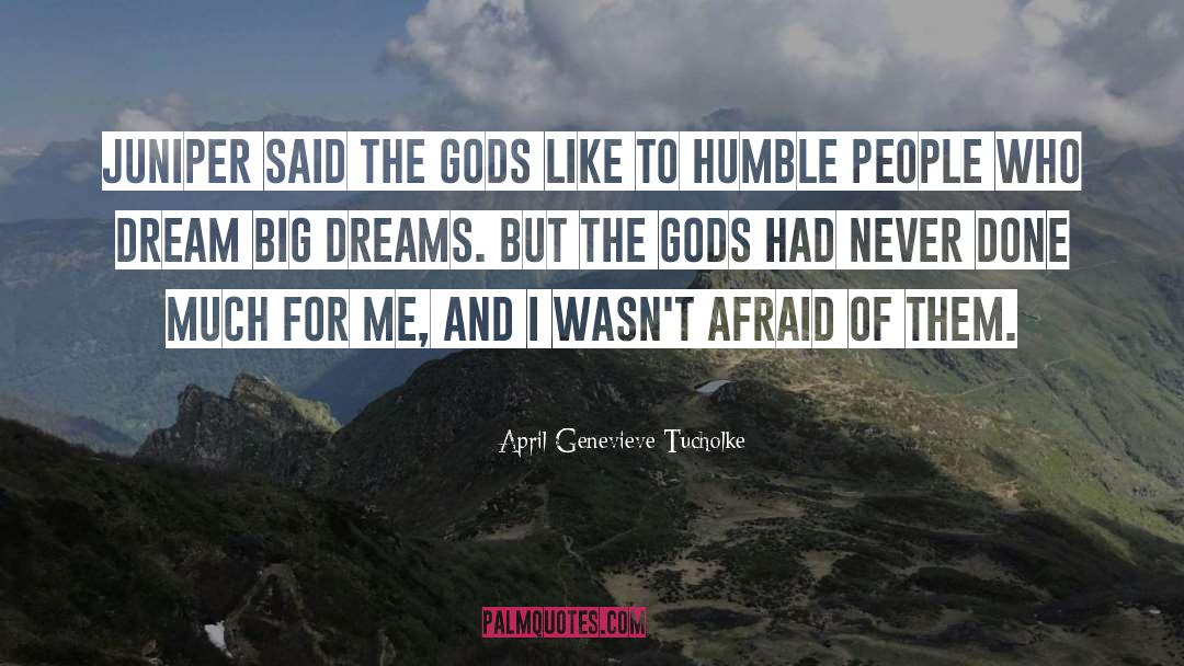 Dream Big quotes by April Genevieve Tucholke