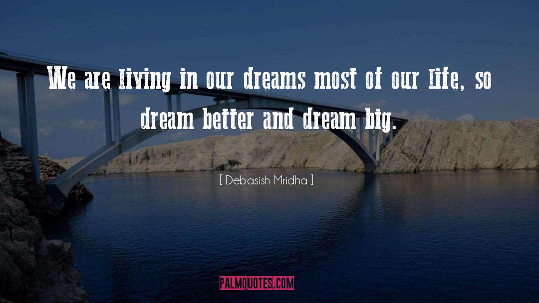 Dream Big quotes by Debasish Mridha