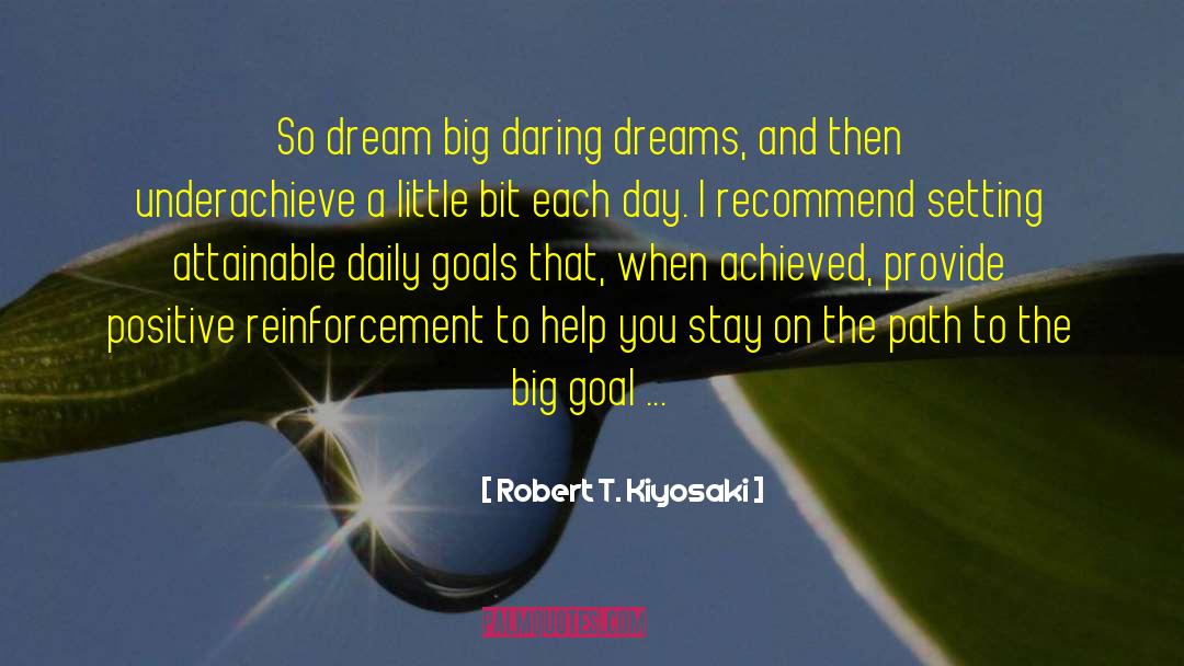 Dream Big quotes by Robert T. Kiyosaki