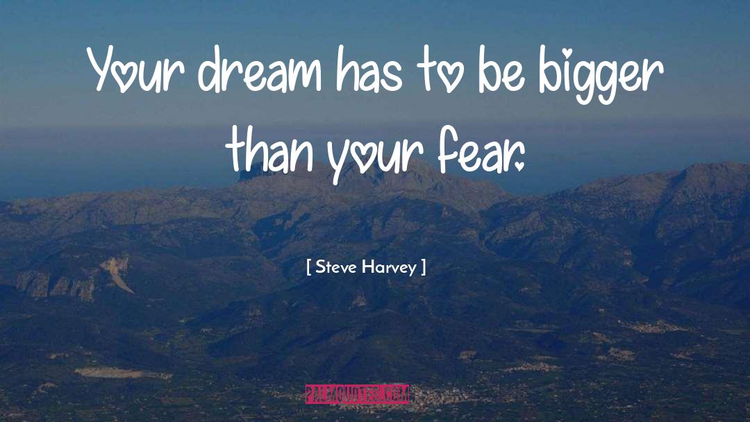 Dream Bigger quotes by Steve Harvey