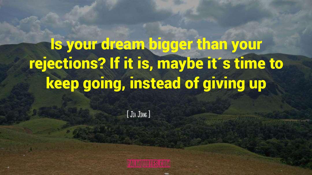 Dream Bigger quotes by Jia Jiang