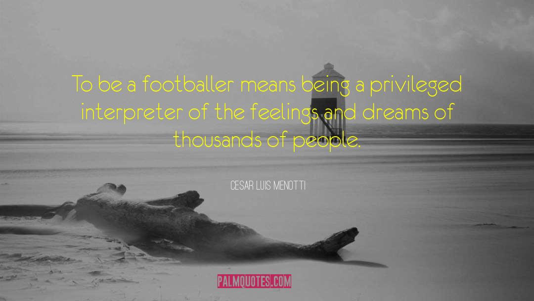 Dream Bravely quotes by Cesar Luis Menotti