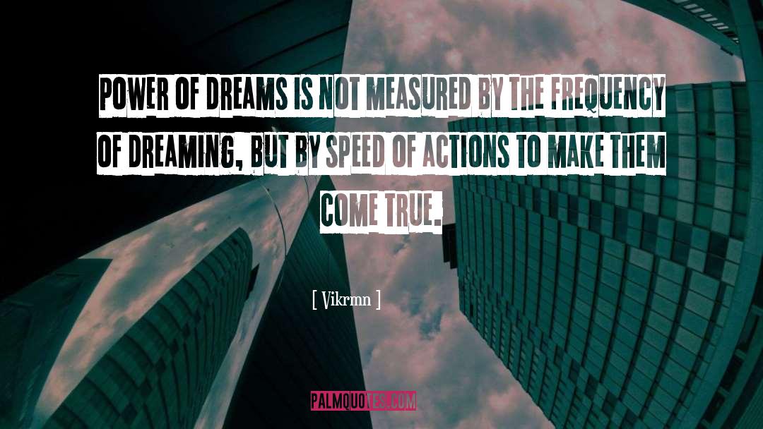 Dream Come True quotes by Vikrmn