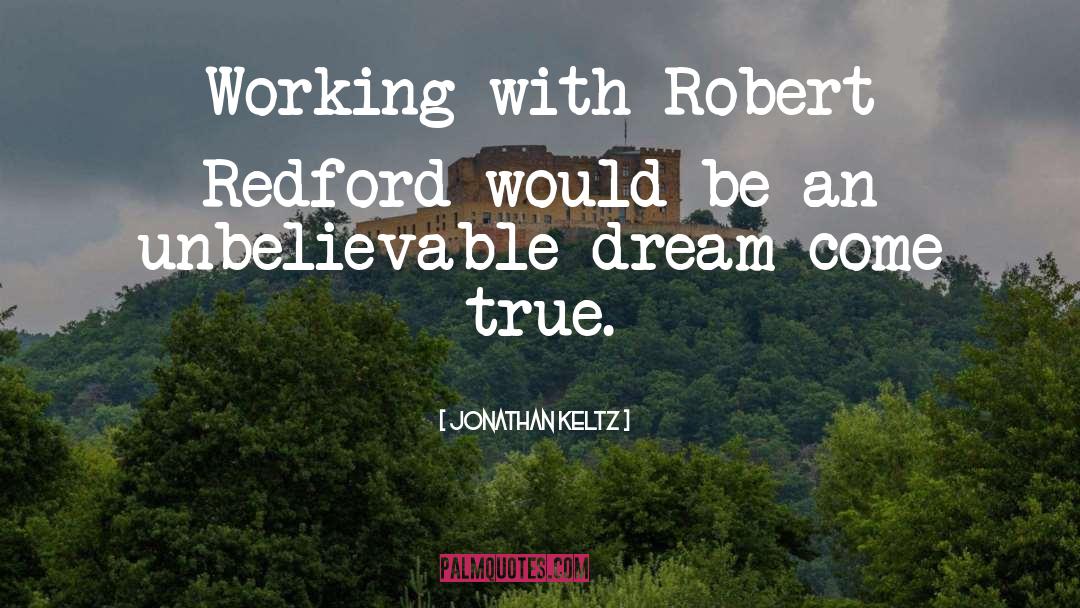 Dream Come True quotes by Jonathan Keltz