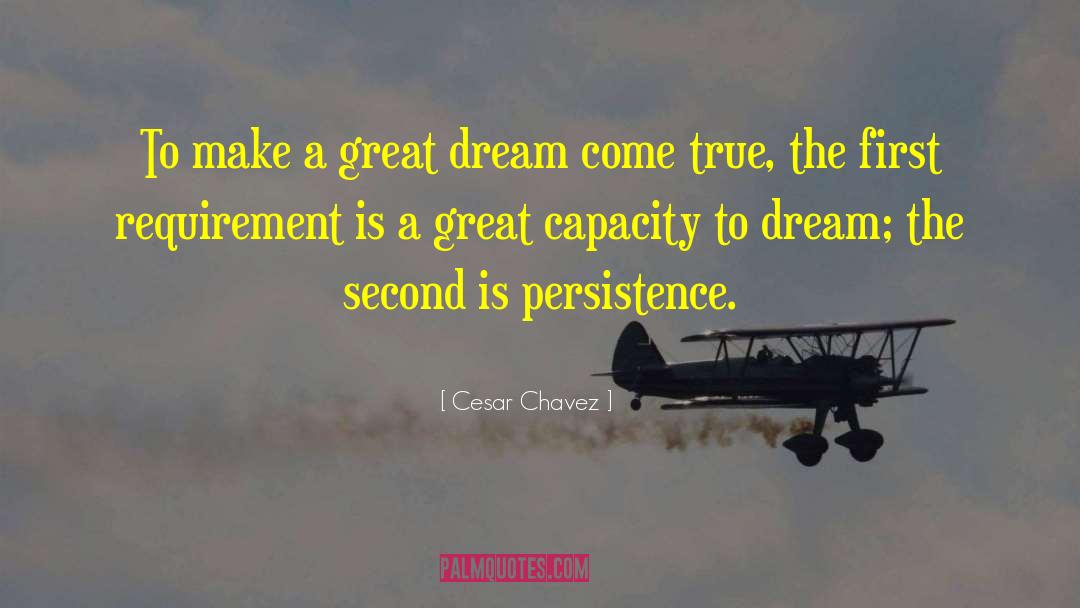 Dream Come True quotes by Cesar Chavez